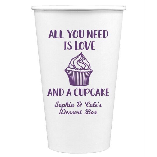 All You Need Is Love and a Cupcake Paper Coffee Cups